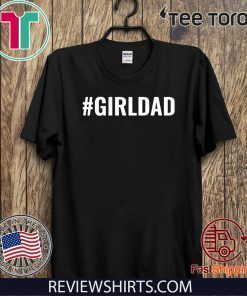 Girl Dad GirlDad Teaching My Girls To Follow Their Dreams 2020 T Shirt