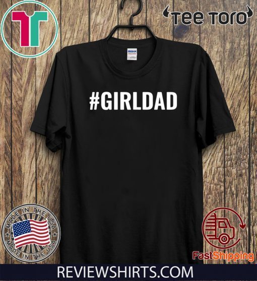 Girl Dad GirlDad Teaching My Girls To Follow Their Dreams 2020 T Shirt