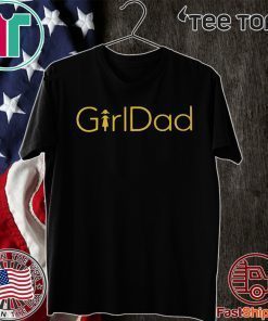 GirlDad Shirt - #GirlDad Official T-Shirt