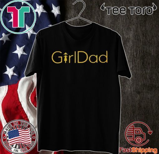 GirlDad Shirt - #GirlDad Official T-Shirt