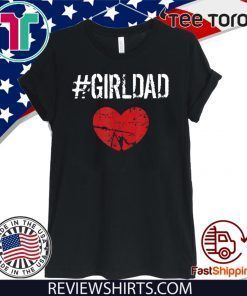 Girldad Girl Dad Father of Girls Dauthers Funny Birthday 2020 T-Shirt