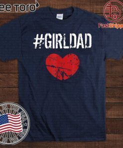 Girldad Girl Dad Father of Girls Dauthers Funny Birthday 2020 T-Shirt