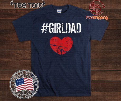 Girldad Girl Dad Father of Girls Dauthers Funny Birthday 2020 T-Shirt