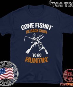 Gone fishin be back soon to go huntin Original T-Shirt