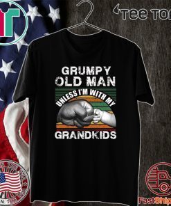 Grumpy Old Man Unless I’m With My Grandkids 2020 T-Shirt