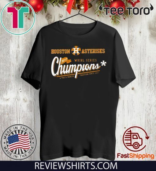 HOUSTON ASTERISKS CHUMPIONS HOT 2017 T-SHIRT