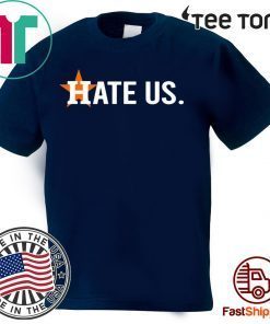 HATE US GIFT T-SHIRT HOUSTON ASTROS