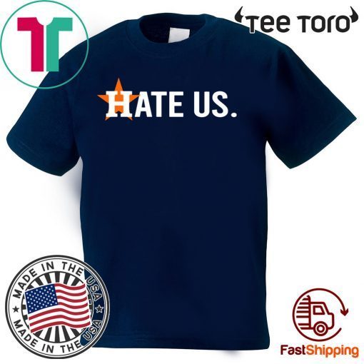 HATE US GIFT T-SHIRT HOUSTON ASTROS