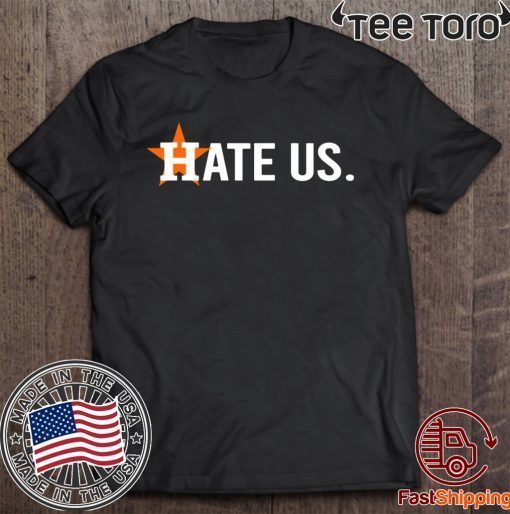 HATE US GIFT T-SHIRT HOUSTON ASTROS