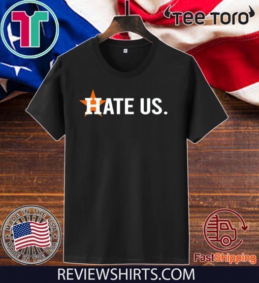 Hate Us Shirt Houston Astros For 2020 T-Shirt