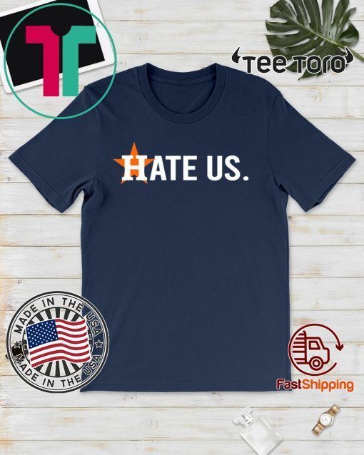 Hate Us Shirt Houston Astros For 2020 T-Shirt