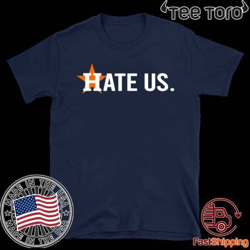 Hate Us Shirt Houston Astros Fans T-Shirt