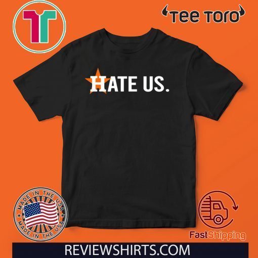 Hate Us TShirt Houston Astros