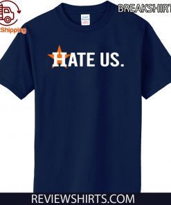 Hate Us TShirt Houston Astros