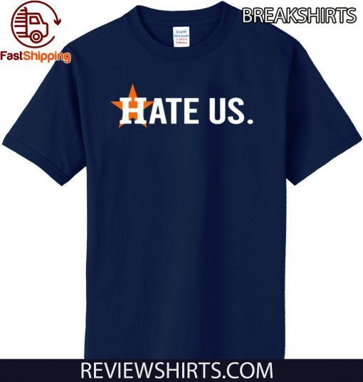 Hate Us TShirt Houston Astros