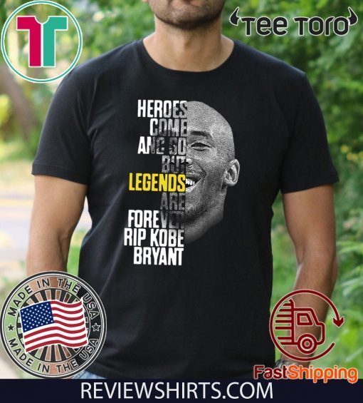 Heroes come and go but legends are forever Rip Kobe Bryant 2020 T-Shirt