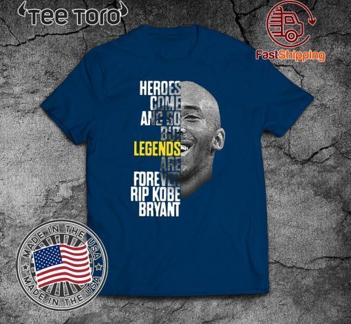 Heroes come and go but legends are forever Rip Kobe Bryant 2020 T-Shirt