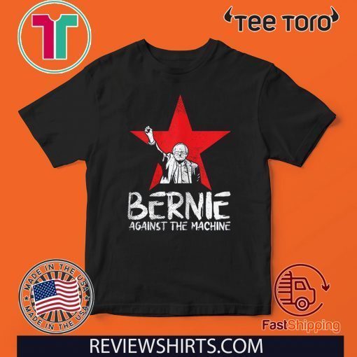 Bernie Sanders Against The Machine Red Star 2020 President Official T-Shirt