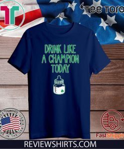 patrick day Drink Like A Champion Today T-Shirt