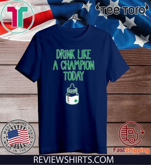 patrick day Drink Like A Champion Today T-Shirt