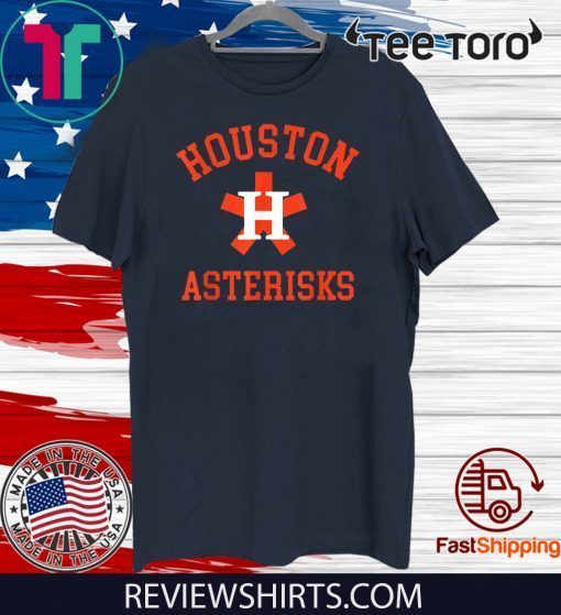 Houston Asterisks Funny Cheaters Cheated Houston Trashtros 2020 T-Shirt