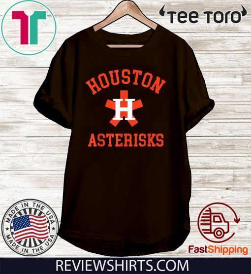 Houston Asterisks Funny Cheaters Cheated Houston Trashtros 2020 T-Shirt