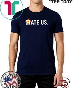 Hate Us Astros Tee Shirts Houston Astros