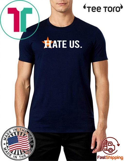 Hate Us Astros Tee Shirts Houston Astros