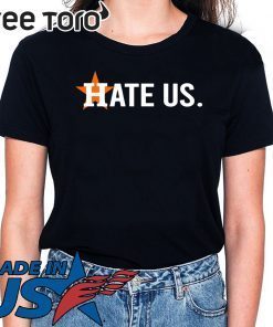 Hate Us Astros Tee Shirts Houston Astros