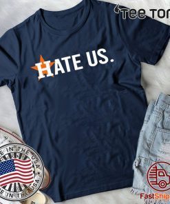 Houston Astros Hate Us Gift T Shirt