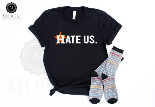 HATE US T-SHIRT HOUSTON ASTROS - LIMITED EDITION