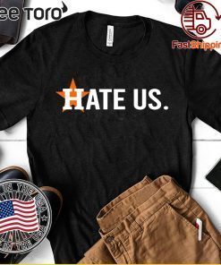 Original Houston Astros Shirt - Hate Us T-Shirt