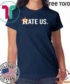 Houston Astros Hate Us T-Shirt - Official Tee