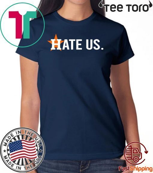 Houston Astros Hate Us T-Shirt - Official Tee