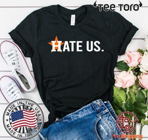 Houston Astros Hate Us Shirt T-Shirt