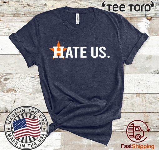 Houston Astros Shirt - Hate Us T-Shirt