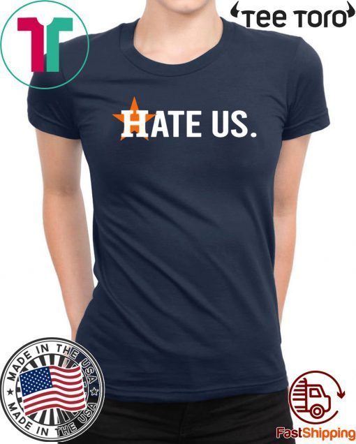 Hate Us Hot T-Shirt Houston Astros