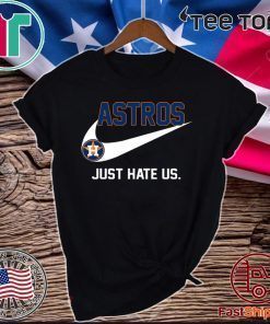 Houston Astros just hate us Official T-Shirt