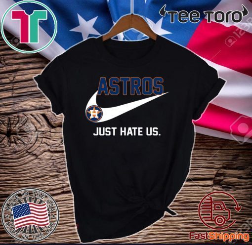 Houston Astros just hate us Official T-Shirt