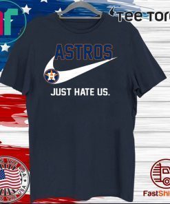 Houston Astros just hate us Official T-Shirt