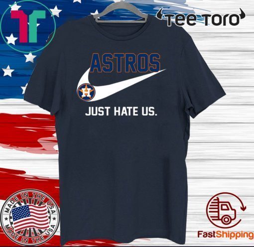 Houston Astros just hate us Official T-Shirt