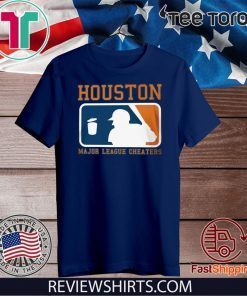 Houston Major League Cheaters Shirt - Houston Astros T-Shirt