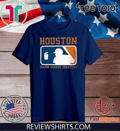 Houston Major League Cheaters Shirt - Houston Astros T-Shirt