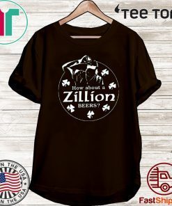 How About A Zillion Beers 2020 T-Shirt