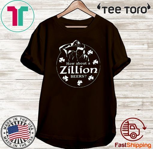 How About A Zillion Beers 2020 T-Shirt