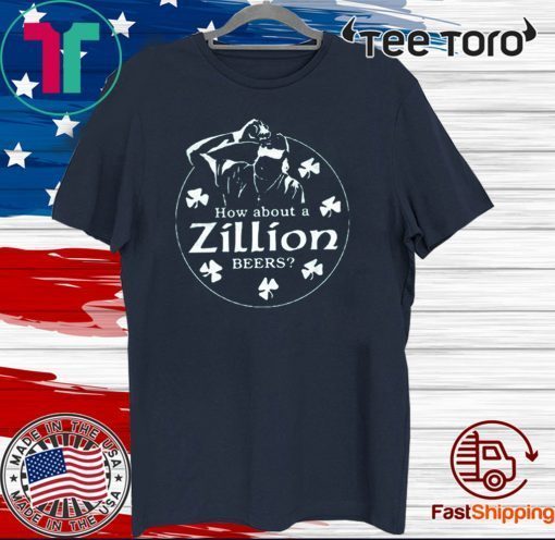 How About A Zillion Beers 2020 T-Shirt