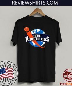 How Ridiculous Merchandise Hot T-Shirt