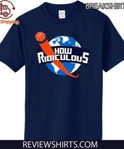 How Ridiculous Merchandise Hot T-Shirt