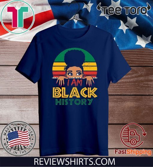 Official I Am Black History And I Am Black Every Month Women Gift T-Shirt