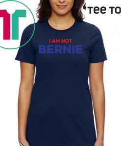 I Am Not Bernie Official T-Shirt